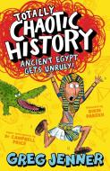 Totally Chaotic History: Ancient Egypt Gets Unruly di Greg Jenner edito da Walker Books Ltd