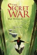The Secret War di Matt Myklusch edito da ALADDIN