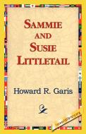 Sammie and Susie Littletail di Howard R. Garis edito da 1st World Library - Literary Society