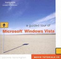 A Guided Tour Of Microsoft Windows Vista di Corinne Hoisington edito da Cengage Learning, Inc