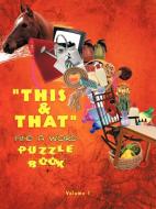 This & That Find a Word Puzzle Book: Volume #1 di Rrobitaille edito da AUTHORHOUSE