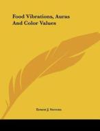 Food Vibrations, Auras and Color Values di Ernest J. Stevens edito da Kessinger Publishing