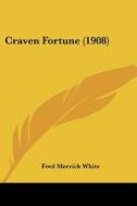 Craven Fortune (1908) di Fred Merrick White edito da Kessinger Publishing