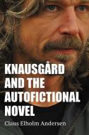 Knausgård and the Autofictional Novel di Claus Elholm Andersen edito da State University of New York Press