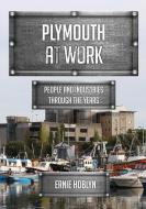 Plymouth at Work di Ernie Hoblyn edito da Amberley Publishing