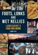 Lancashires Food & Drink di EMMA KAY edito da Amberley Publishing Plc