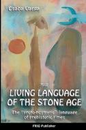 The Living Language of the Stone Age: The Proto-Nostratic Language of Prehistoric Times di Csaba Varga edito da Createspace