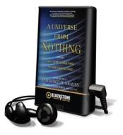 A Universe from Nothing: Why There Is Something Rather Than Nothing [With Earbuds] di Lawrence M. Krauss edito da Findaway World