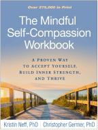 The Mindful Self-Compassion Workbook di Kristin (PhD Neff, Christopher (PhD Germer edito da Guilford Publications