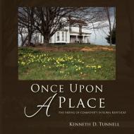 Once Upon A Place di Kenneth D Tunnell edito da Xlibris