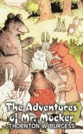 The Adventures of Mr. Mocker by Thornton Burgess, Fiction, Animals, Fantasy & Magic di Thornton W. Burgess edito da AEGYPAN