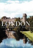 London: The Caldwell Series di Dan Ryan edito da AUTHORHOUSE