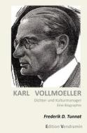 Karl Vollmoeller - Dichter Und Kulturmanager: Eine Biographie di Frederik D. Tunnat edito da Createspace