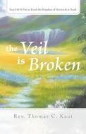 The Veil Is Broken di Rev Thomas C Kaut edito da Iuniverse