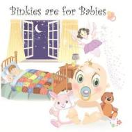 Binkies Are for Babies di Mary Angel edito da Createspace