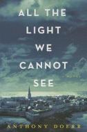 All the Light We Cannot See di Anthony Doerr edito da Simon & Schuster Export
