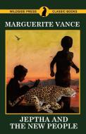 Jeptha and the New People di Marguerite Vance edito da Wildside Press