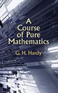 Course of Pure Mathematics di G H Hardy, Godfrey Harold Hardy edito da Agog! Press
