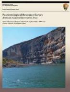 Paleontological Resource Survey: Amistad National Recreation Area di Christy C. Visaggi, Jack G. Johnson, Angel S. Johnson edito da Createspace