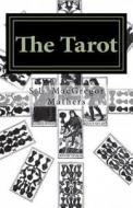 The Tarot: Its Occult Significance, Use in Fortune-Telling, and Method of Play, Etc. di S. L. MacGregor Mathers edito da Createspace