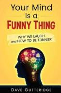 Your Mind Is a Funny Thing di Dave Gutteridge edito da Createspace