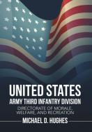 United States Army Third Infantry Division Directorate of Morale, Welfare, and Recreation di Michael D. Hughes edito da Xlibris