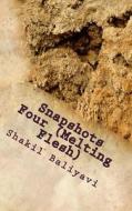 Snapshots Four (Melting Flesh): Fiction di S. Shakil Ahmed Baliyavi I. edito da Createspace