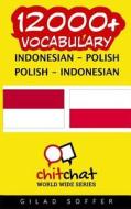 12000+ Indonesian - Polish Polish - Indonesian Vocabulary di Gilad Soffer edito da Createspace