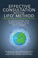 Effective Consultation with the Lifo(r) Method di Allan Katcher Ph. D., Gerrit Knodt Ph. D., Betty Forbis edito da Createspace