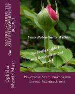 No-Frills Guide to Self Empowerment Book I: Practical Steps That Work Living Matrix Series di Rev Ophelia, Ophelia edito da Createspace