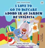 I Love To Go To Daycare (english Portuguese Bilingual Book For Kids - Portugal) di Shelley Admont, Kidkiddos Books edito da Kidkiddos Books Ltd.