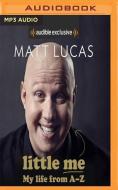 Little Me: My Life from A-Z di Matt Lucas edito da Audible Studios on Brilliance