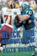 Black and Honolulu Blue: In the Trenches of the NFL di Keith Dorney edito da Triumph Books (IL)