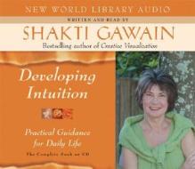 Developing Intuition di Shakti Gawain edito da New World Library