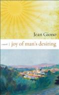 Joy of Man's Desiring di Jean Giono edito da Counterpoint LLC
