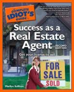 The Complete Idiot's Guide to Success as a Real Estate Agent di Marilyn Sullivan edito da Alpha Books