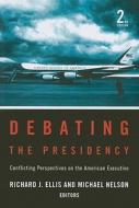 Debating The Presidency edito da Sage Publications Inc