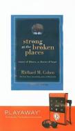 Strong at the Broken Places: Voices of Illness, a Chorus of Hope [With Earphones] di Richard M. Cohen edito da Findaway World