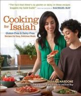 Cooking for Isaiah: Gluten-Free & Dairy-Free Recipes for Easy, Delicious Meals di Silvana Nardone edito da READERS DIGEST