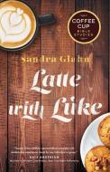 Latte with Luke di Sandra Glahn edito da AMG PUBL