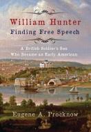 William Hunter - Finding Free Speech di Procknow Eugene A Procknow edito da Sunbury Press, Inc.
