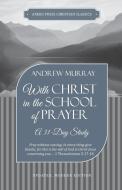 With Christ in the School of Prayer di Andrew Murray edito da ANEKO Press