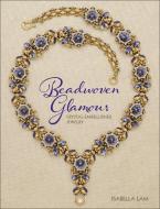 Beadwoven Glamour di Isabella Lam edito da Kalmbach Publishing Co ,U.S.