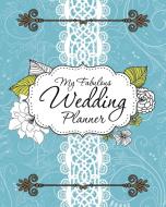My Fabulous Wedding Planner di Speedy Publishing Llc edito da Speedy Publishing LLC