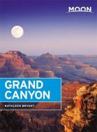Moon Grand Canyon (Seventh Edition) di Kathleen Bryant edito da Avalon Travel Publishing