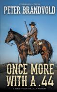 Once More With A .44 (A Sheriff Ben Stillman Western) di Peter Brandvold edito da Wolfpack Publishing LLC