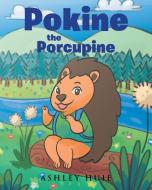 Pokine the Porcupine di Ashley Huie edito da Page Publishing Inc