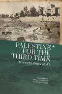 Palestine for the Third Time di Pruszy& edito da ACADEMIC STUDIES PR