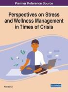 Perspectives on Stress and Wellness Management in Times of Crisis edito da IGI GLOBAL