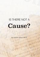 IS THERE NOT A CAUSE di ANDREW STEERS PH.D. edito da LIGHTNING SOURCE UK LTD